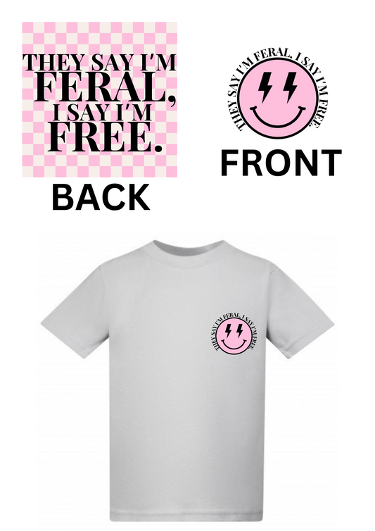 Kids They Say I’m Feral, I Say I’m Free T-Shirt in Frozen Grey